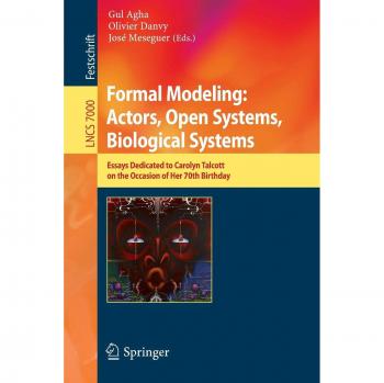 Formal Modeling: Actors; Open Systems, Biological Systems: Essays Dedicated to Carolyn Talcott on the Occasion of Her 70th Birthday