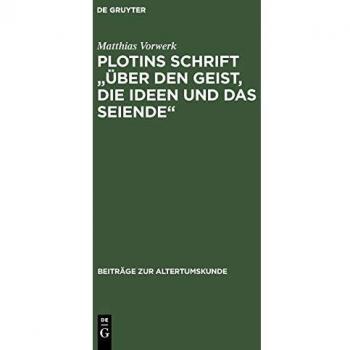 Plotins Schrift Über den Geist, die Ideen und das Seiende: Enneade V 9 [5] ; Text, Übersetzung, Kommentar (Beiträge zur Altertumskunde, Band 145)