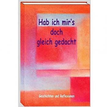 Mirjam Miethe Hab Ich Mir´s Doch Gleich Gedacht: Geschichten & Reflexionen