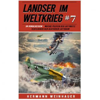 Landser im Weltkrieg 7: Im Bomberstrom