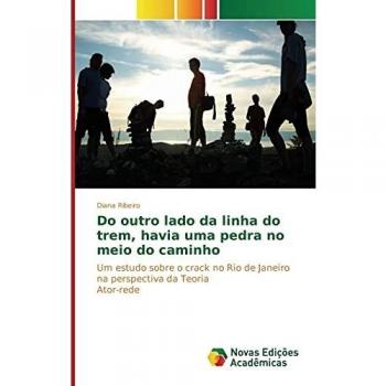 Do outro lado da linha do trem, havia uma pedra no meio do caminho: Um estudo sobre o crack no Rio de Janeiro na perspectiva da Teoria Ator-rede