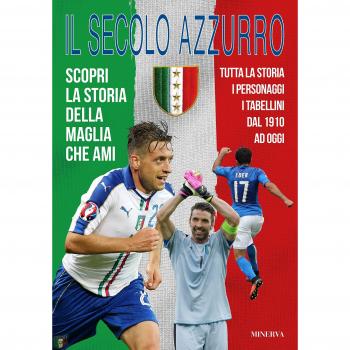 Il secolo azzurro. La storia degli azzurri verso Brasile 2014. Con poster