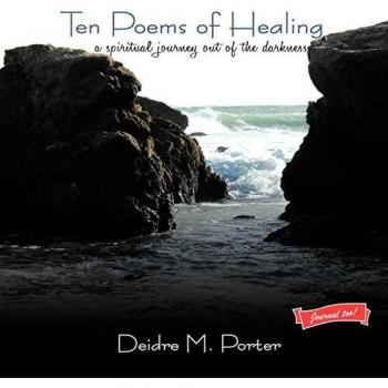 Ten Poems of Healing...a spiritual journey out of the darkness