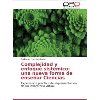 Complejidad y enfoque sistémico: una nueva forma de enseñar Ciencias: Experiencia práctica de implementación de un laboratorio virtual