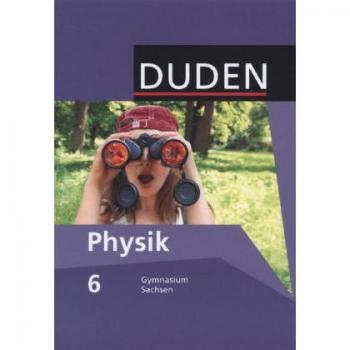 Schmidt, Gerd-Dietrich: Duden Physik 6. Schuljahr - Schülerbuch. Gymnasium Sachsen