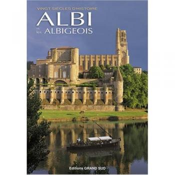 Albi et les Albigeois Vingt Siecles d'Histoire