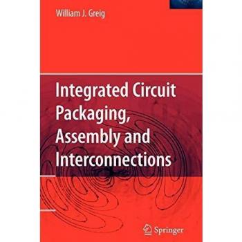 Integrated Circuit Packaging, Assembly and Interconnections
