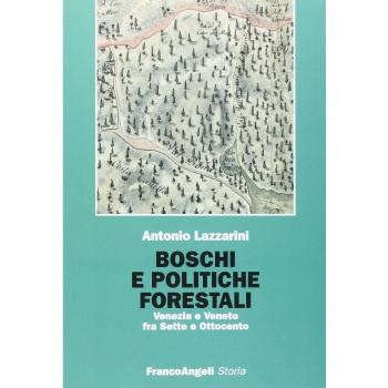 Boschi e politiche forestali. Venezia e Veneto fra Sette e Ottocento