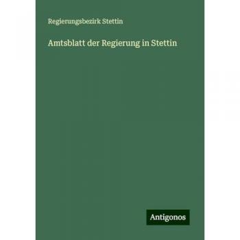 Amtsblatt der Regierung in Stettin