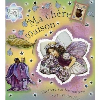 Ma chère maison : Un livre sur les maisons du pays des fées