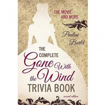 The Complete Gone With the Wind Trivia Book : The Movie and More, by Pauline Bartel