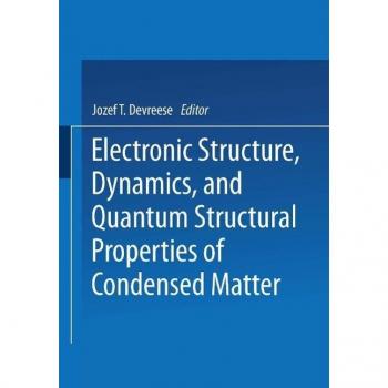 Electronic Structure, Dynamics, and Quantum Structural Properties of Condensed Matter