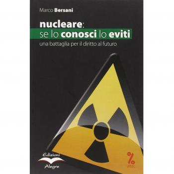Nucleare: se lo conosci lo eviti. Una battaglia per il diritto al futuro