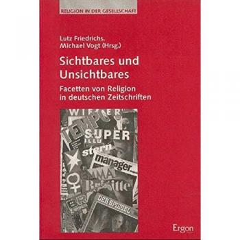 Sichtbares und Unsichtbares: Facetten von Religion in deutschen Zeitschriften