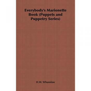Everybody's Marionette Book (Puppets And Puppetry Series)