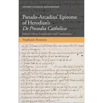 Pseudo-Arcadius' Epitome of Herodian's De Prosodia Catholica (Oxford Classical Monographs)