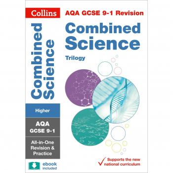 AQA GCSE 9-1 Combined Science Higher All-in-One Complete Revision and Practice