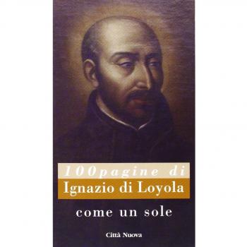 Come un sole. 100 pagine di Ignazio di Loyola