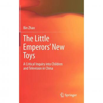The Little Emperors' New Toys: A Critical Inquiry into Children and Television in China