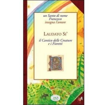 Laudato sii. Cantico delle Creature e i Fioretti