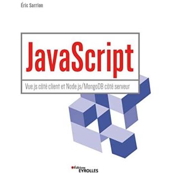 JavaScript - Vue.js côté client et Node.js/MongoDB côté serveur - Eric Sarrion - Eyrolles - broché - Manuel