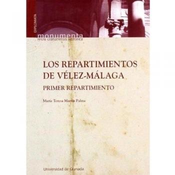 Los repartimientos de Vélez Málaga (Monumenta Regni Granatensis/ Diplomata)