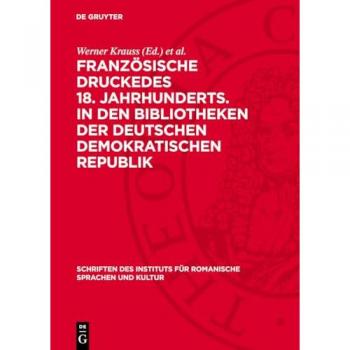 Französische Druckedes 18. Jahrhunderts. in den Bibliotheken der Deutschen Demokratischen Republik: Register (Schriften des Instituts für romanische Sprachen und Kultur, 1)