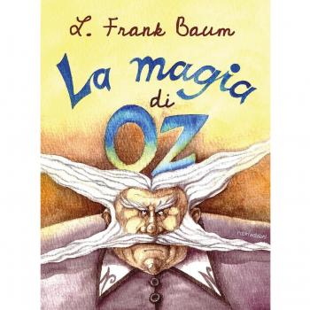 La magia di Oz. Ediz. illustrata