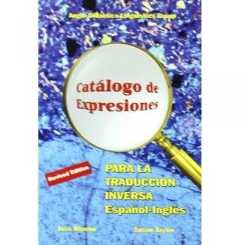 Catálogo De Expresiones Para La Traducción Inversa Español-inglés = Catalogue Of Expressions For Spanish-english Translation - José Merino (autor), Susan Taylor (autor), José Merino (autor)