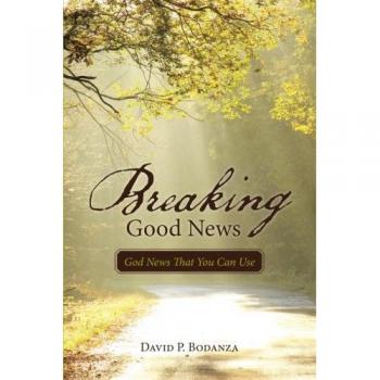 Breaking Good News: God News That You Can Use