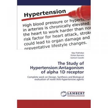 The Study of Hypertension:Antagonism of alpha 1D receptor: Complete work on Design, Synthesis and Biological evaluation of novel Anti-hypertensive agents
