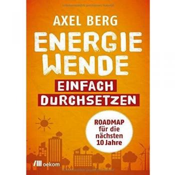 Energiewende einfach durchsetzen: Roadmap für die nächsten 10 Jahre