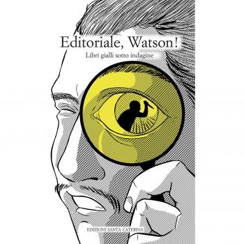 Editoriale, Watson! Libri gialli sotto indagine
