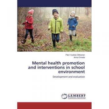 Mental health promotion and interventions in school environment: Development and evaluation