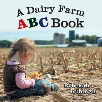 Rubingh, Rebekah: A Dairy Farm ABC Book