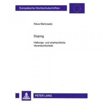 Doping: Haftungs- und strafrechtliche Verantwortlichkeit