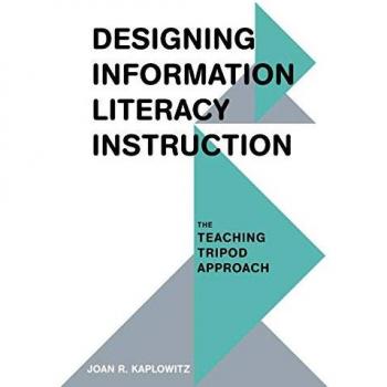 Designing Information Literacy Instruction: The Teaching Tripod Approach