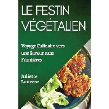 Le Festin Végétalien: Voyage Culinaire vers une Saveur sans Frontières