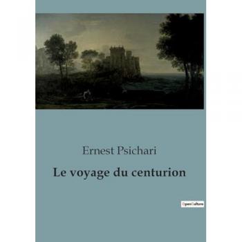 Psichari, Ernest: Le voyage du centurion