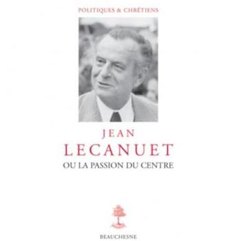 Jean lecanuet ou la passion du centre