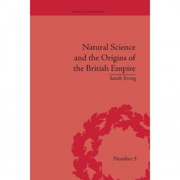 Natural Science and the Origins of the British Empire (Empires in Perspective)