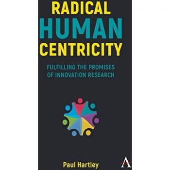 Radical Human Centricity: Fulfilling the Promises of Innovation Research