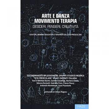 Arte e danza movimento terapia. Desideri, pensieri, creatività