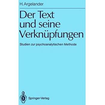 Der Text und seine Verknüpfungen: Studien zur psychoanalytischen Methode