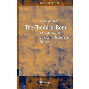 The Chemical Bond: A Fundamental Quantum-Mechanical Picture (Springer Series in Chemical Physics, 76, Band 76)