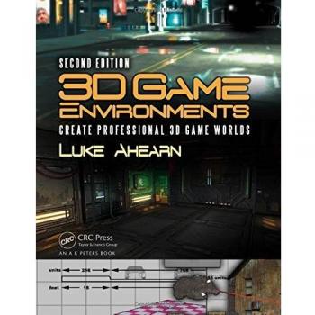 3D Game Environments: Create Professional 3D Game Worlds