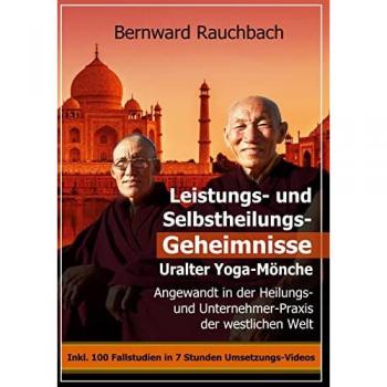 Rauchbach, Bernward: Leistungs- und Selbstheilungs-Geheimnisse Uralter Yoga-Mönche