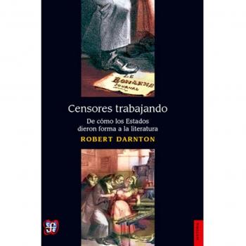 CENSORES TRABAJANDO. DE COMO LOS ESTADOS DIERON FORMA A LA LITERATURA