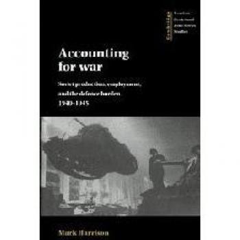 Accounting for War: Soviet Production, Employment, and the Defence Burden, 1940–1945 (Cambridge Russian, Soviet and Post-Soviet Studies, Band 99)