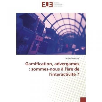 Gamification, advergames : sommes-nous à l'ère de l'interactivité ? (OMN.UNIV.EUROP.)